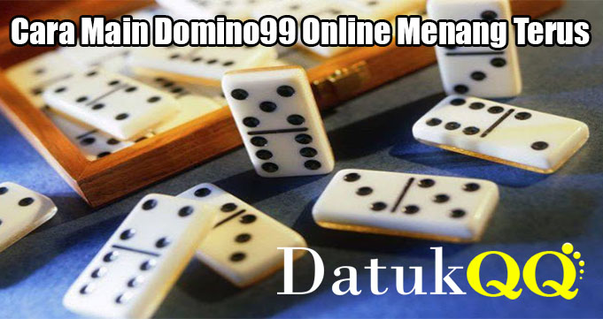 Cara Main Domino99 Online Menang Terus