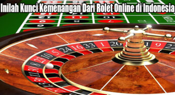 Inilah Kunci Kemenangan Dari Rolet Online di Indonesia