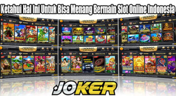 Ketahui Hal Ini Untuk Bisa Menang Bermain Slot Online Indonesia
